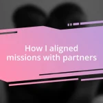 How I aligned missions with partners