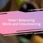 How I Balancing Work and Volunteering