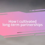 How I cultivated long-term partnerships