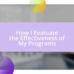 How I Evaluate the Effectiveness of My Programs