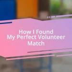 How I Found My Perfect Volunteer Match