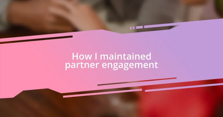 How I maintained partner engagement