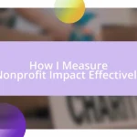 How I Measure Nonprofit Impact Effectively