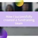 How I successfully created a fundraising team