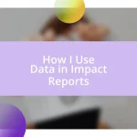 How I Use Data in Impact Reports