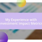 My Experience with Investment Impact Metrics