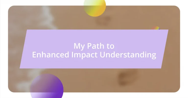 My Path to Enhanced Impact Understanding