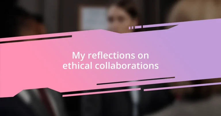 My reflections on ethical collaborations