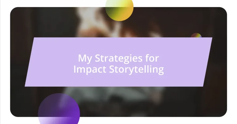 My Strategies for Impact Storytelling