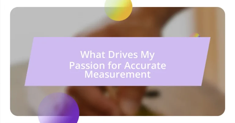 What Drives My Passion for Accurate Measurement