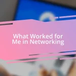 What Worked for Me in Networking