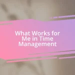 What Works for Me in Time Management