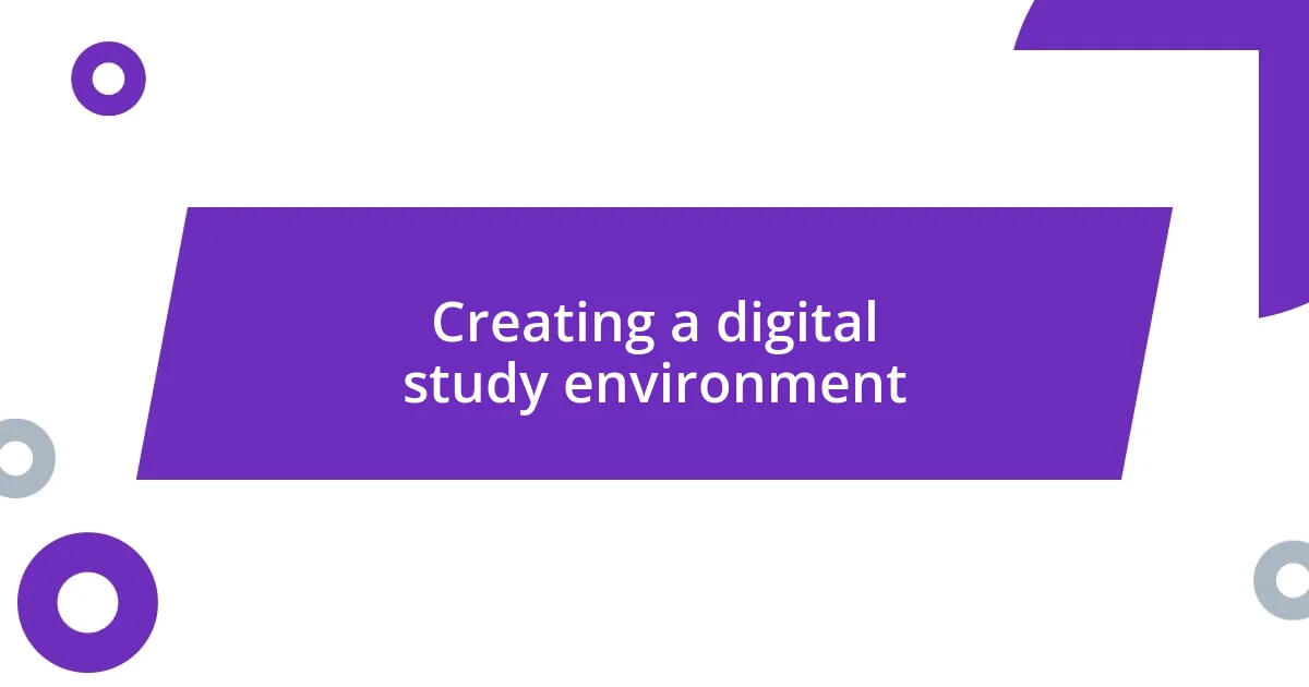 Creating a digital study environment