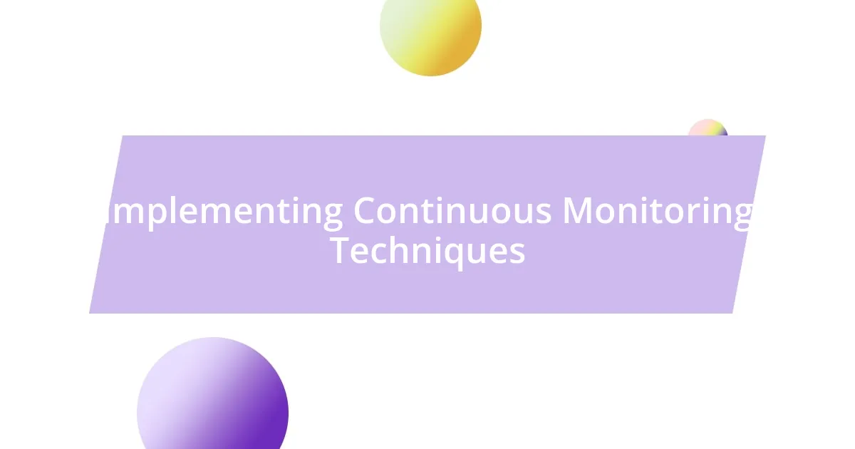 Implementing Continuous Monitoring Techniques