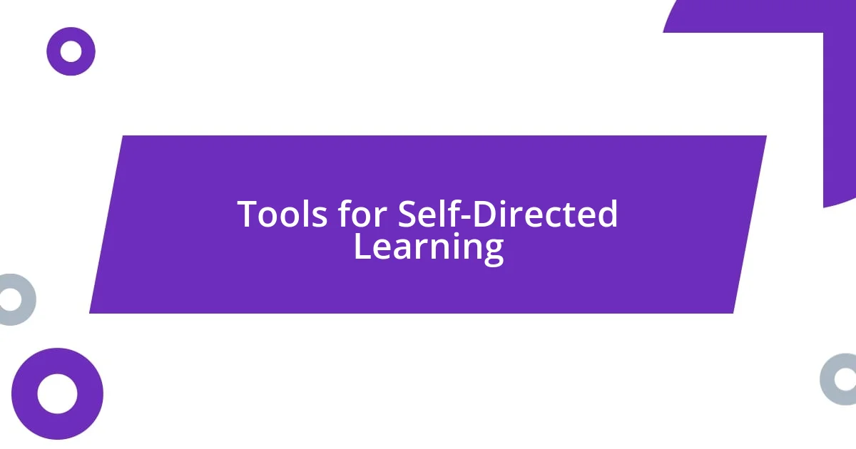 Tools for Self-Directed Learning