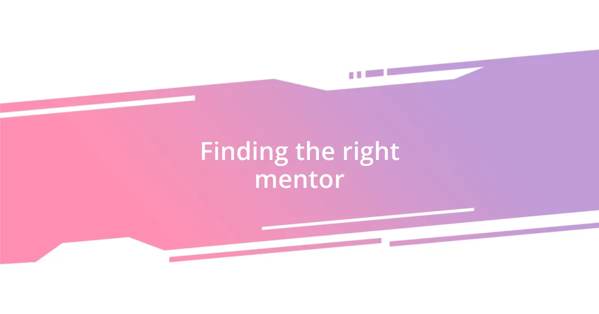 Finding the right mentor