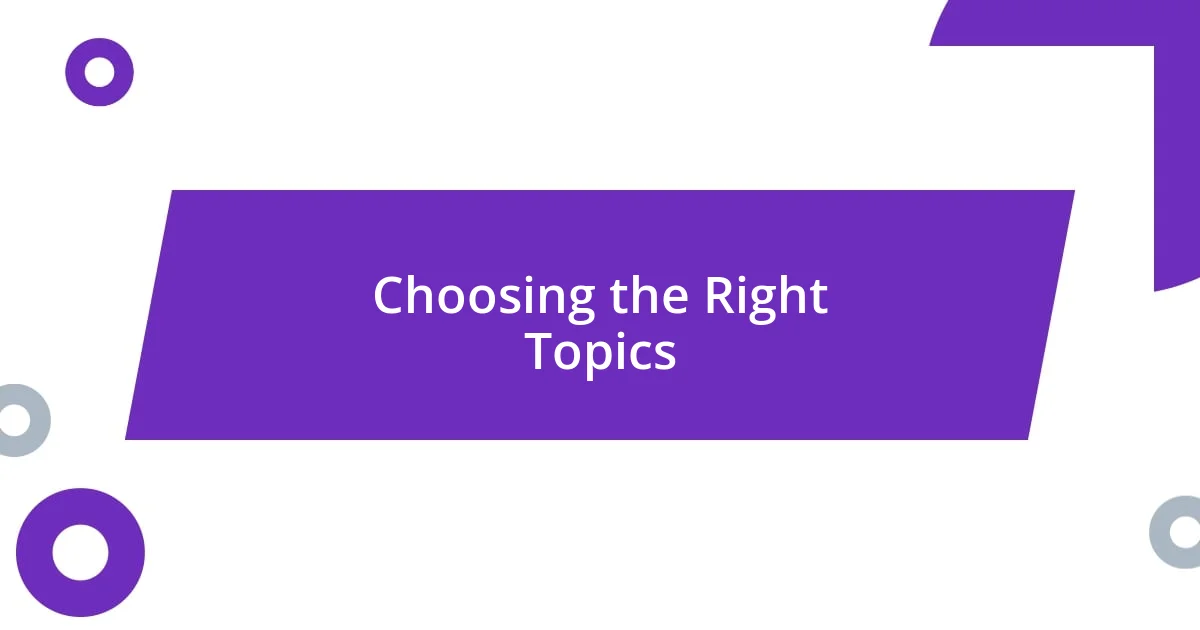 Choosing the Right Topics