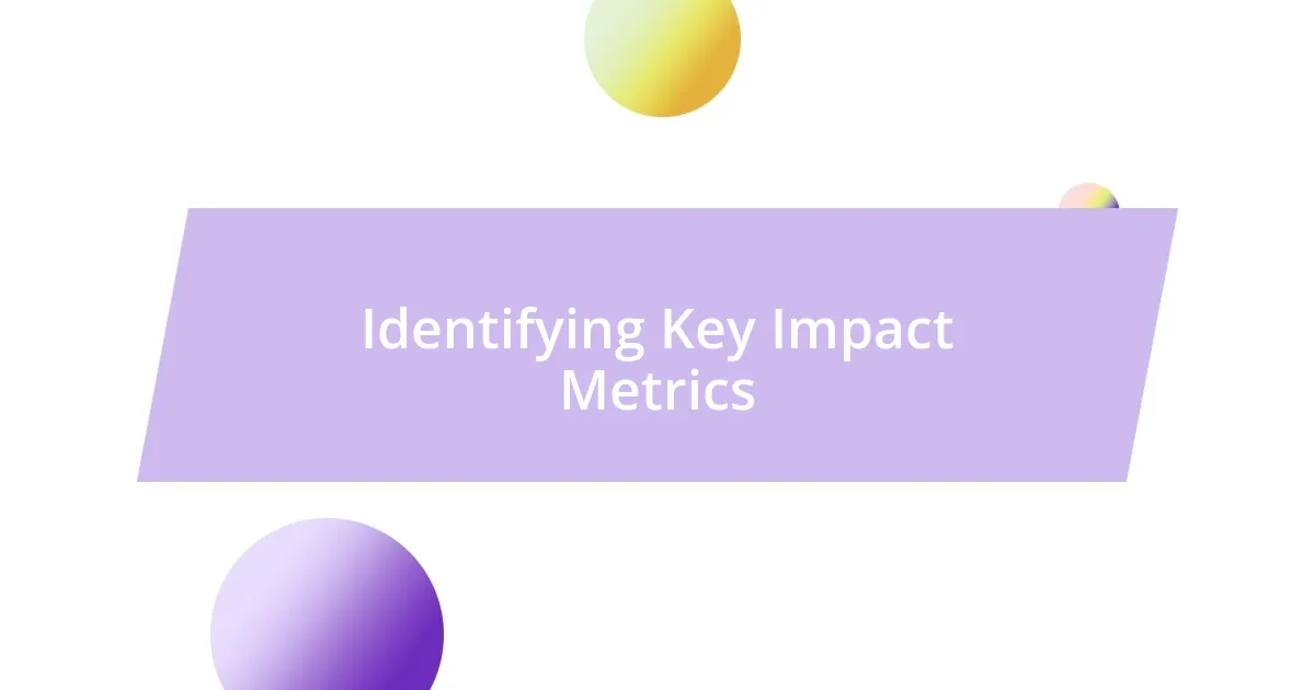 Identifying Key Impact Metrics