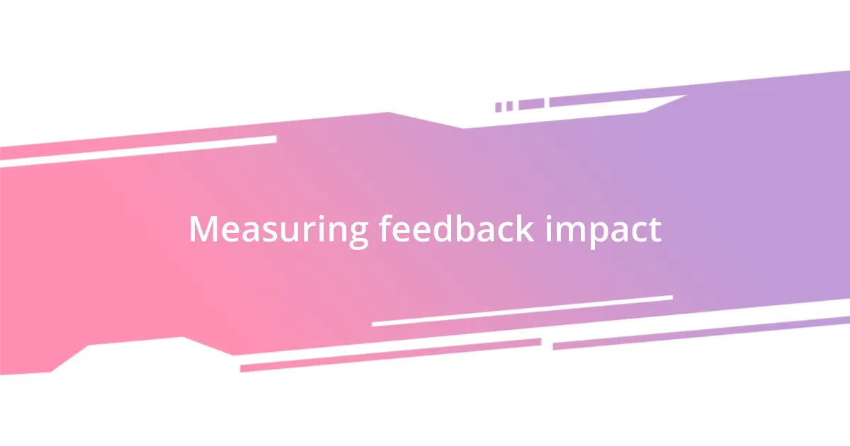 Measuring feedback impact